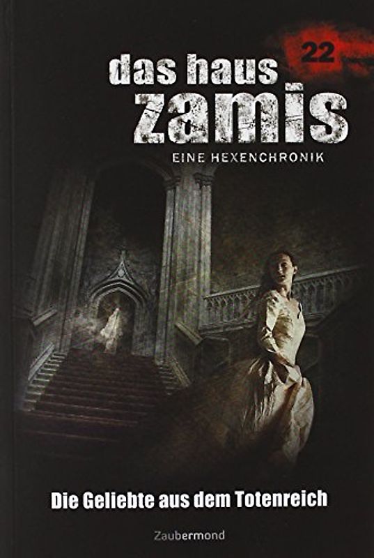 Das Haus Zamis 22 – Die Geliebte aus dem Totenreich