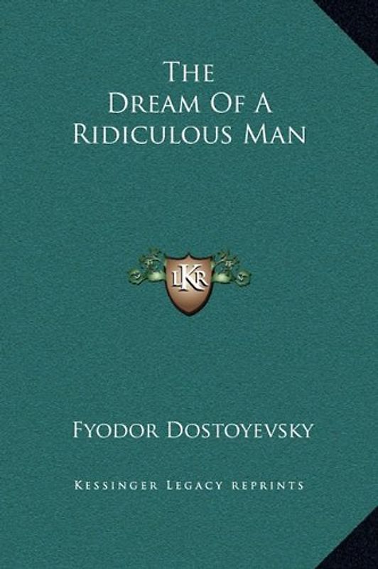 The Dream of a Ridiculous Man - Dostoyevsky, Fyodor