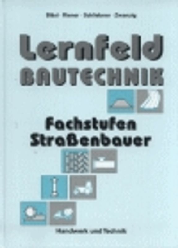 Lernfeld Bautechnik Straßenbauer. Fachstufen