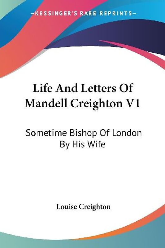 Life And Letters Of Mandell Creighton V1
