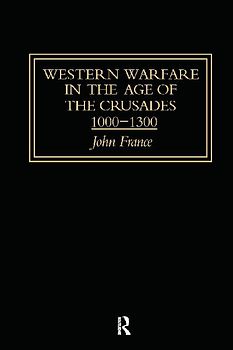 Western Warfare in the Age of the Crusades 1000-1300