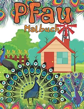 Pfau Malbuch: Malvorlagen für Kinder im Alter von 4-12 Jahren, Kleinkinder und Erwachsene – Lustiges Geschenk für Mädchen und Jungen – 32 einzigartige Designs für Pfauenliebhaber