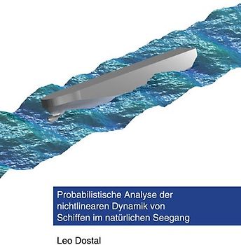 Probabilistische Analyse der nichtlinearen Dynamik von Schiffen im natürlichen Seegang