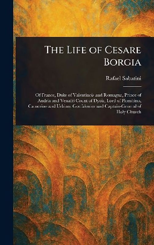 The Life of Cesare Borgia