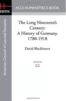 The Long Nineteenth Century: A History of Germany, 1780-1918