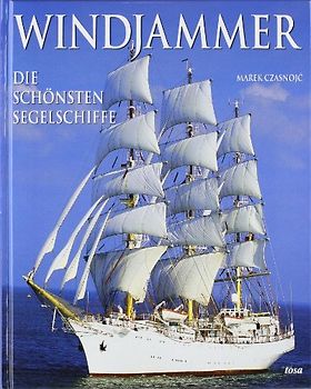 Windjammer. Die schönsten Segelschiffe