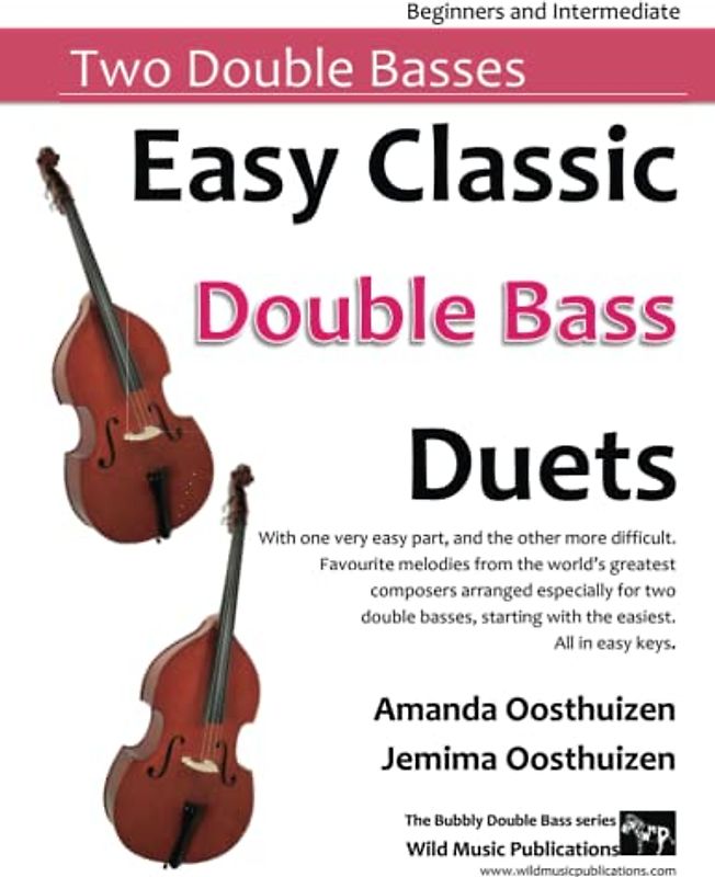 Easy Classic Double Bass Duets: With one very easy part, and the other more difficult. Comprises favourite melodies from the world's greatest ... two double basses, starting with the easiest.