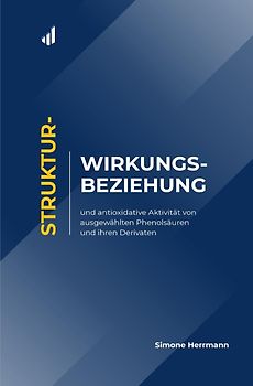 Struktur-Wirkungs-Beziehung und antioxidative Aktivität von ausgewählten Phenolsäuren und ihren Derivaten