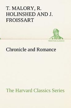 Chronicle and Romance (The Harvard Classics Series)