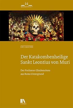 Der Katakombenheilige Leontius von Muri