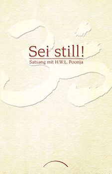 Sei Still!. Satsang mit H. W. L. Poonja