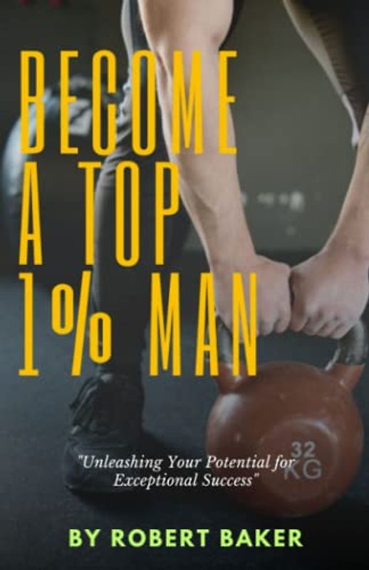 BECOME A TOP 1% MAN: Unleashing Your Potential for Exceptional Success | Personal Development | Mental Health