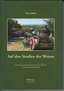 Mit Wort und Wein auf Winzerwegen. 200 Jahre Sächsische Weinbaugesellschaft Weinbauverband Sachsen e.V.