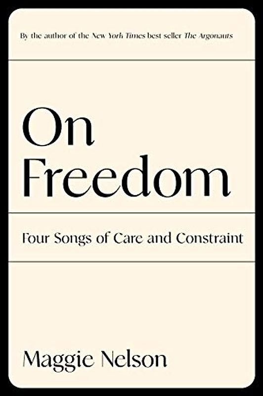 On Freedom: Four Songs of Care and Constraint