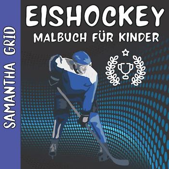 Eishockey Malbuch Für Kinder: Designs Für Teenager, Kinder im Alter von 1-3|2-4|3-5 Wintersport