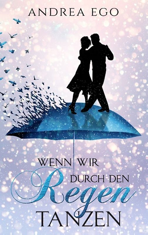 Wenn wir durch den Regen tanzen