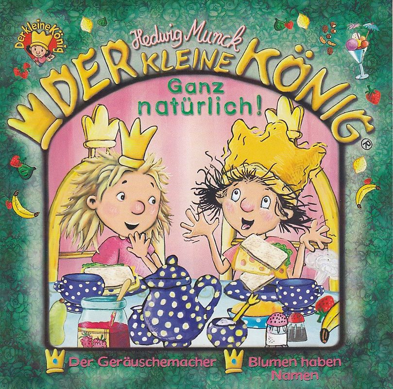 Der kleine König: Ganz natürlich - Der Geräuschemacher / Blumen haben Namen - Hedwig Munck [Audio CD]