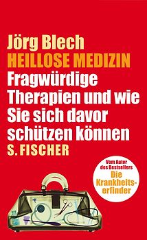 Heillose Medizin. Fragwürdige Therapien und wie Sie sich davor schützen können