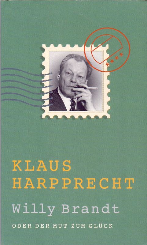Willy Brandt oder der Mut zum Glück - Klaus Harpprecht [Taschenbuch]
