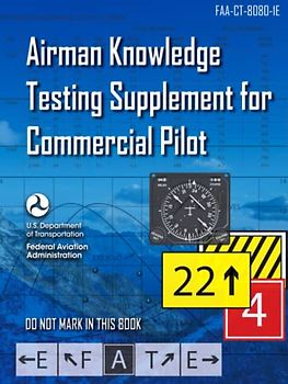 Airman Knowledge Testing Supplement for Commercial Pilot FAA-CT-8080-1E (Color Print): (Flight Training Study & Test Prep Guide)