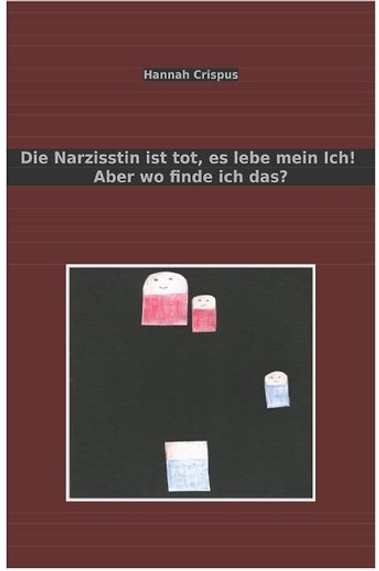 Die Narzisstin ist tot, es lebe mein Ich! Aber wo finde ich das?