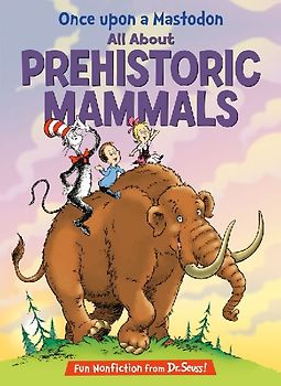Once Upon a Mastodon: All about Prehistoric Mammals