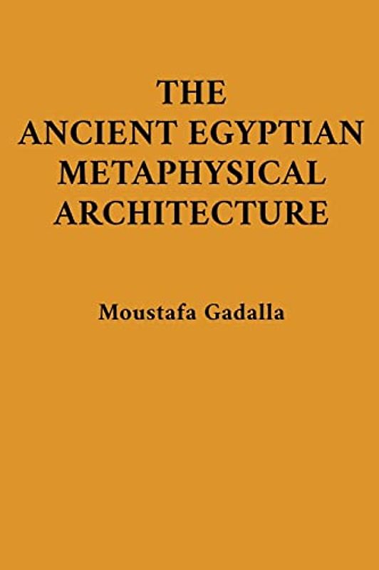 The Ancient Egyptian Metaphysical Architecture