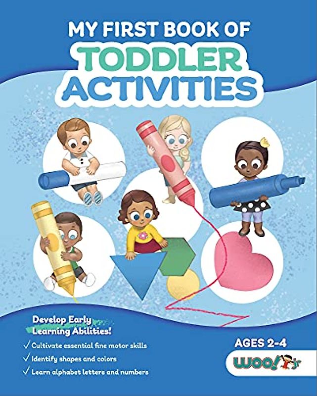 My First Book of Toddler Activities: (Learning Games For Toddlers) (Ages 2 - 4) (Woo! Jr. Kids Activities Books)
