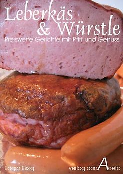 Leberkäs & Würstle -  Preiswerte Gerichte mit Pfiff und Genuss