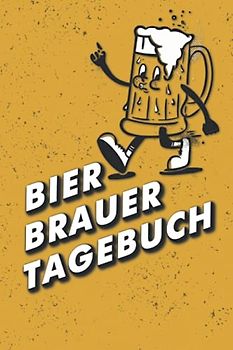 Bier Brauer Tagebuch: Logbuch zur Erfassung aller wichtigen Daten für das Bier Brauen - Ideal als Geschenk für Hobby- und Profi-Bierbrauer