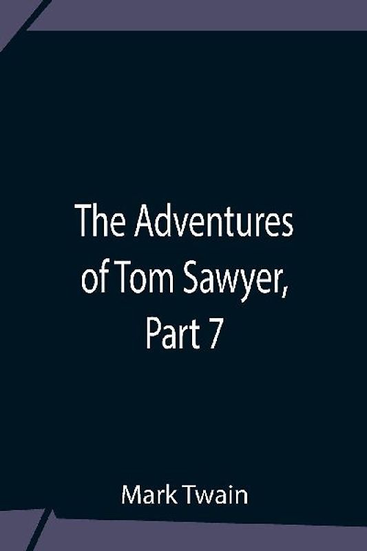 The Adventures Of Tom Sawyer, Part 7