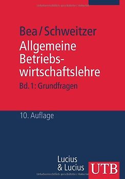 Allgemeine Betriebswirtschaftslehre: Band 1 - Grundfragen - Franz Xaver Bea [Taschenbuch, 10. Auflage 2009]
