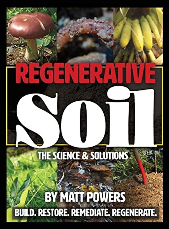 Regenerative Soil: The Science & Solutions - the 2nd Edition (The Regenerative Soil Trilogy, Band 1)