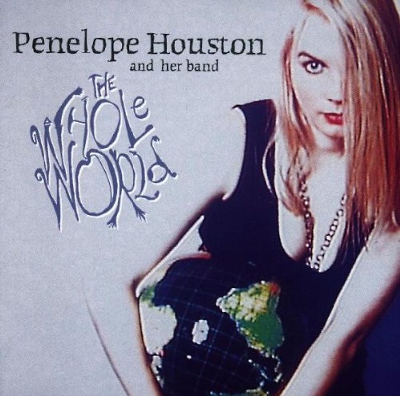 Penelope Houston - The Whole World