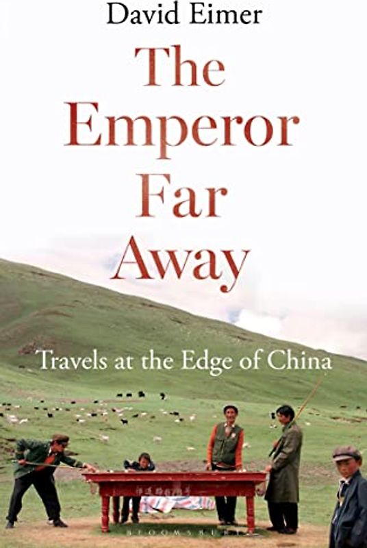 The Emperor Far Away: Travels at the Edge of China