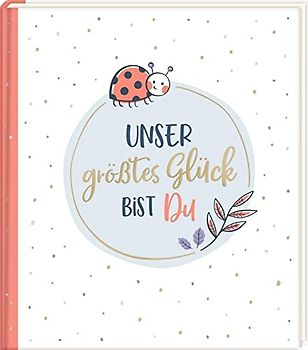 Eintragalbum - Unser größtes Glück bist du