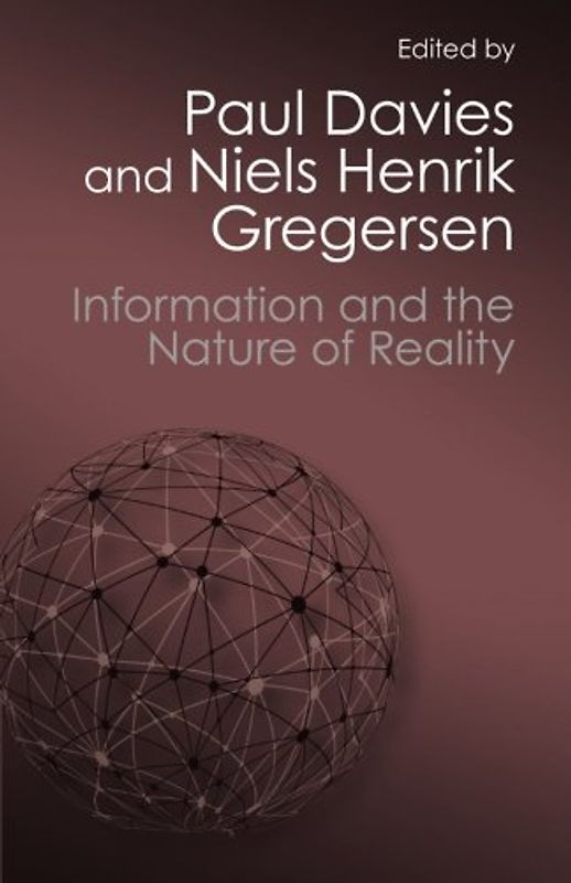 Information and the Nature of Reality: From Physics To Metaphysics (Canto Classics) - Davies, Paul