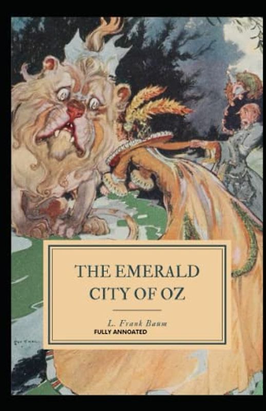 The Emerald City of Oz by Lyman Frank Baum (Fully Annotated)
