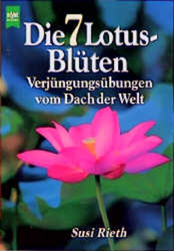 Die 7 Lotus-Blüten. Verjüngungsübungen vom Dach der Welt