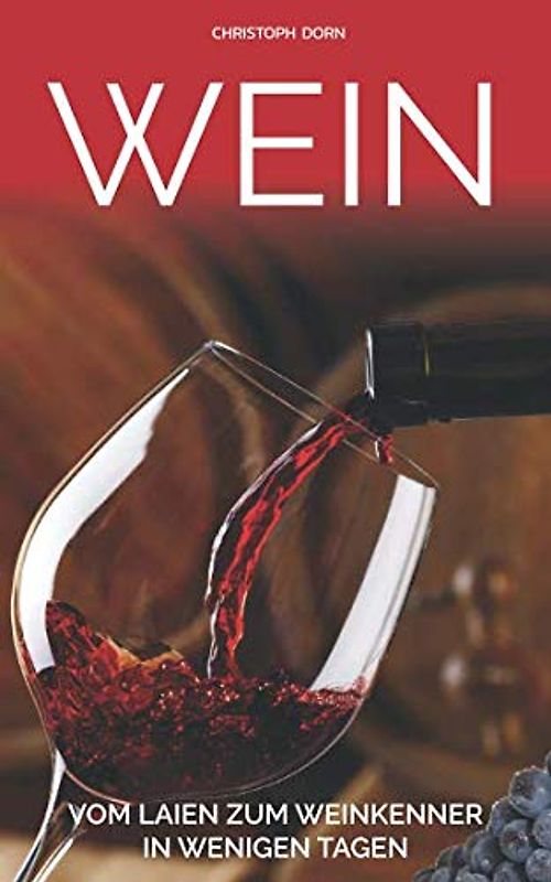 Wein: Vom Laien zum Weinkenner in wenigen Tagen