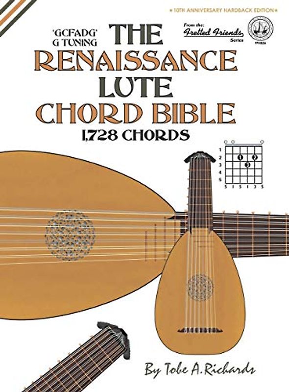 The Renaissance Lute Chord Bible: Standard 'G' Tuning 1,728 Chords (Fretted Friends Music)