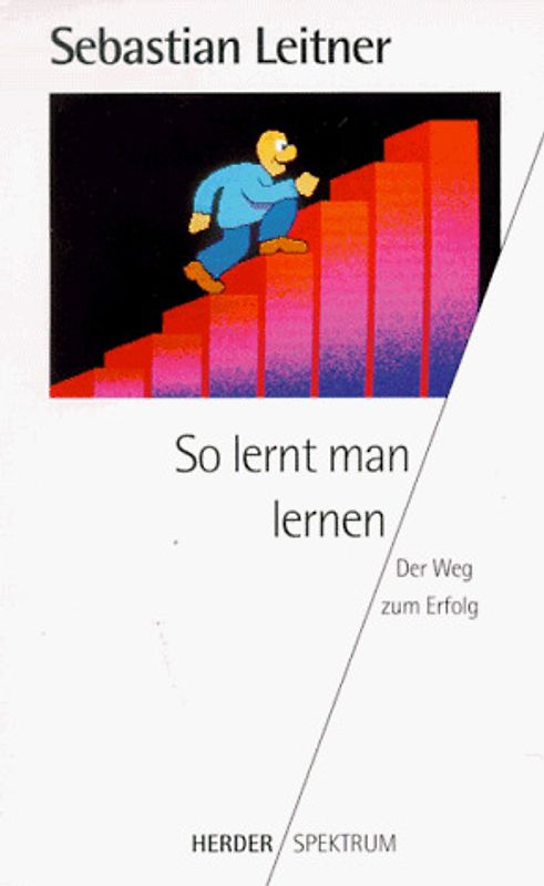 So lernt man lernen. Der Weg zum Erfolg