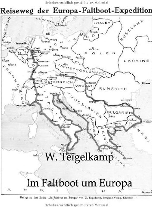 Im Faltboot um Europa (Reise-Erlebnisse meiner Faltboot-Expedition durch 14 Länder des Balkans, Orients und des Mittelmeeres. Mit 40 eigenen Naturaufnahmen als Kunstbeilagen und einer Reisewegkarte.