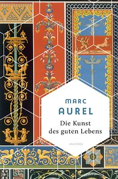 Marc Aurel, Die Kunst des guten Lebens