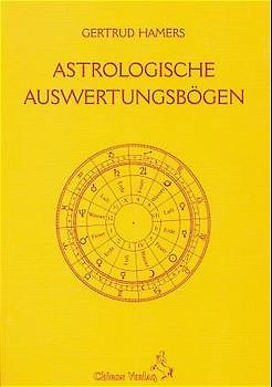 Astrologische Auswertungsbögen. Horoskopformulare, Tabellen und Deutungshilfen