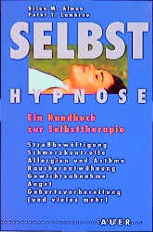 Selbsthypnose. Ein Handbuch zur Selbsttherapie