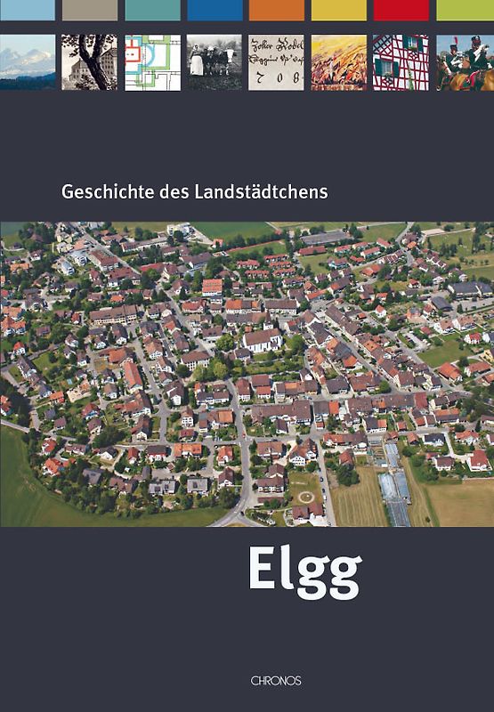 Geschichte des Landstädtchens Elgg