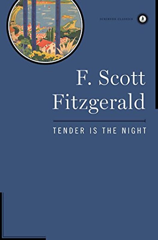 Tender Is the Night (Scribner Classics) - F. Scott Fitzgerald