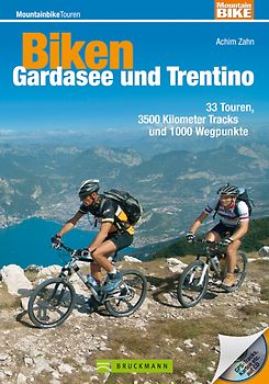 Biken Gardasee und Trentino. 33 Touren, 3500 Kilometer Tracks und 1000 Wegpunkte