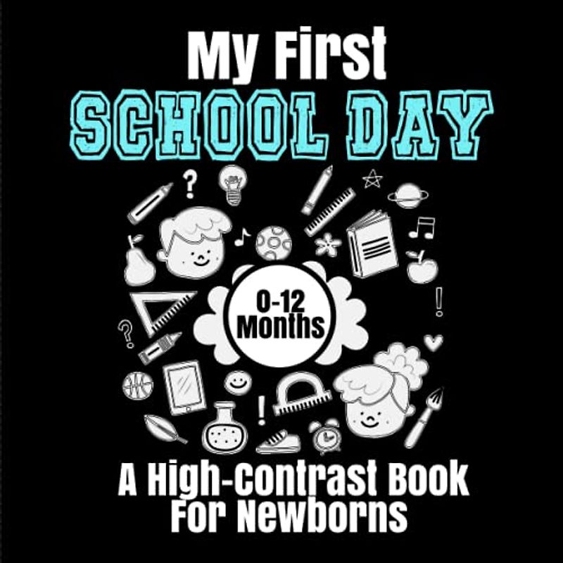 My First School Day: High-Contrast Black and White pictures for 0-12 Months Newborns